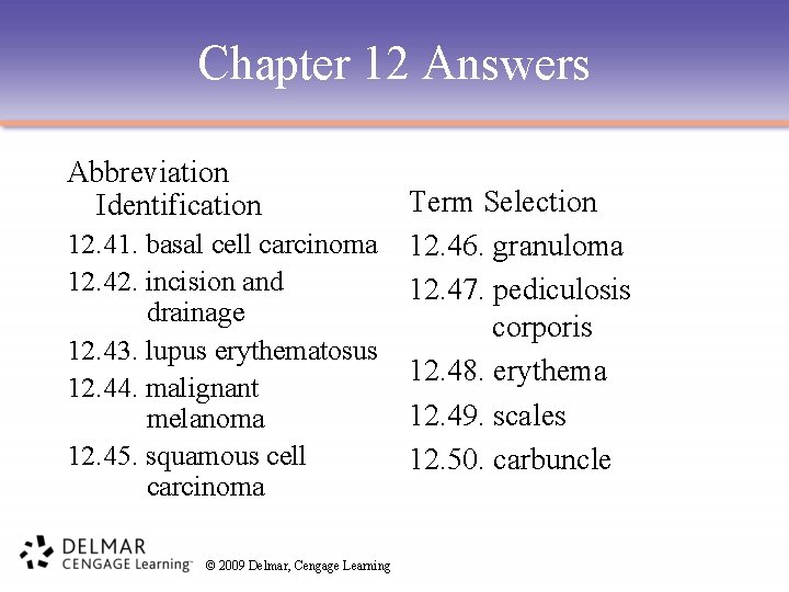 Chapter 12 Answers Abbreviation Identification Term Selection 12. 41. basal cell carcinoma 12. 46.