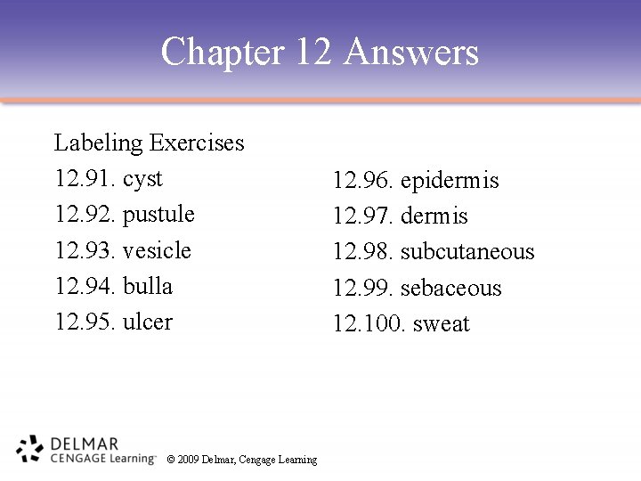 Chapter 12 Answers Labeling Exercises 12. 91. cyst 12. 92. pustule 12. 93. vesicle