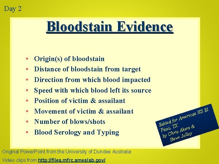 Day 2 Bloodstain Evidence • • Origin(s) of bloodstain Distance of bloodstain from target