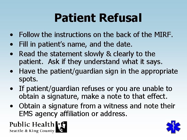 Patient Refusal • Follow the instructions on the back of the MIRF. • Fill