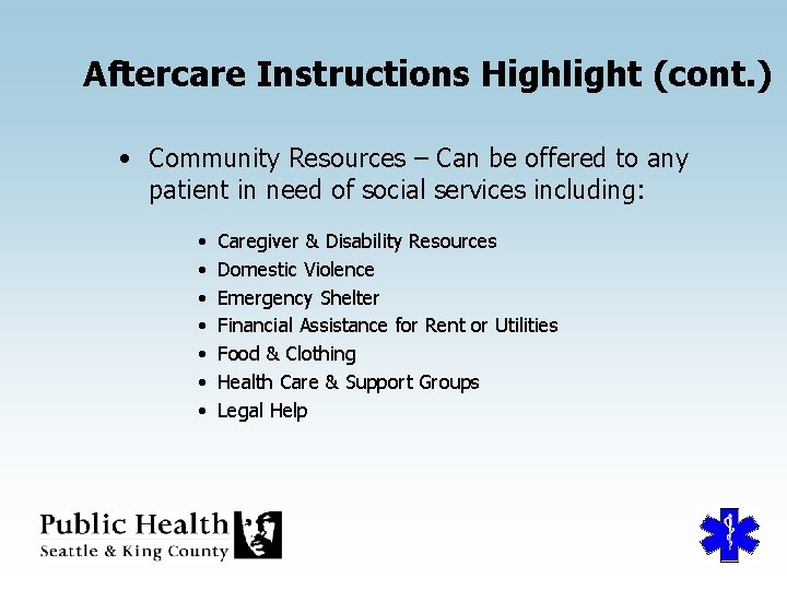 Aftercare Instructions Highlight (cont. ) • Community Resources – Can be offered to any