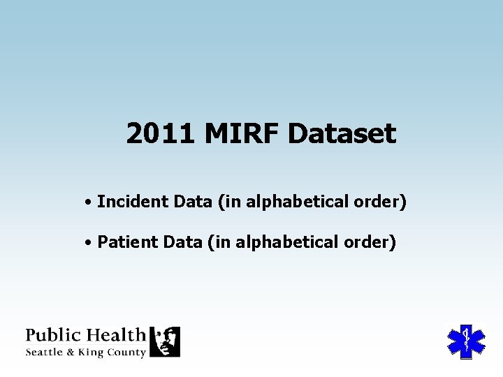 2011 MIRF Dataset • Incident Data (in alphabetical order) • Patient Data (in alphabetical