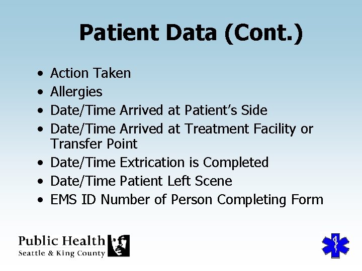 Patient Data (Cont. ) • • Action Taken Allergies Date/Time Arrived at Patient’s Side