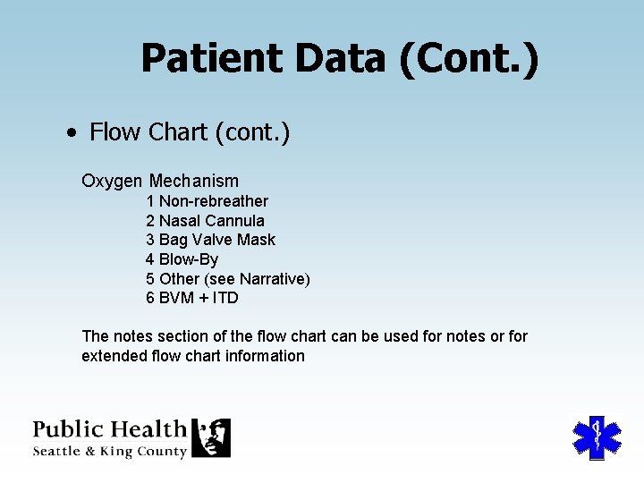 Patient Data (Cont. ) • Flow Chart (cont. ) Oxygen Mechanism 1 Non-rebreather 2