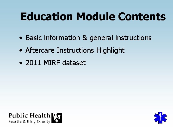 Education Module Contents • Basic information & general instructions • Aftercare Instructions Highlight •