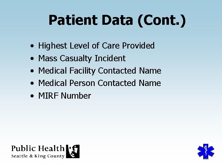 Patient Data (Cont. ) • • • Highest Level of Care Provided Mass Casualty