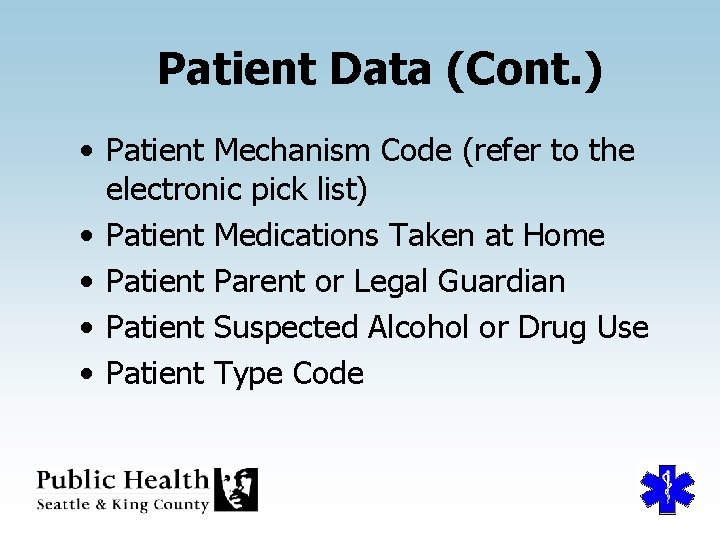 Patient Data (Cont. ) • Patient Mechanism Code (refer to the electronic pick list)