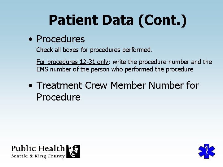 Patient Data (Cont. ) • Procedures Check all boxes for procedures performed. For procedures