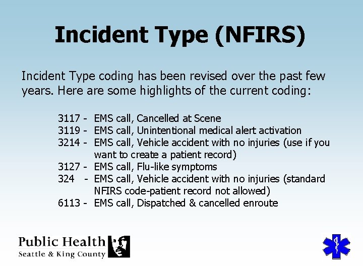 Incident Type (NFIRS) Incident Type coding has been revised over the past few years.