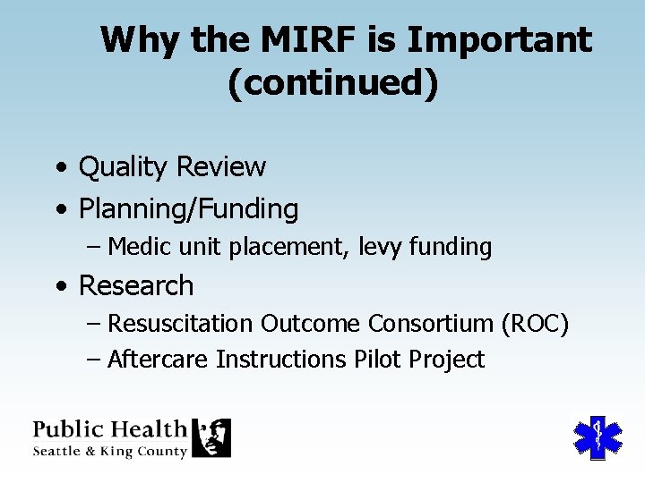 Why the MIRF is Important (continued) • Quality Review • Planning/Funding – Medic unit