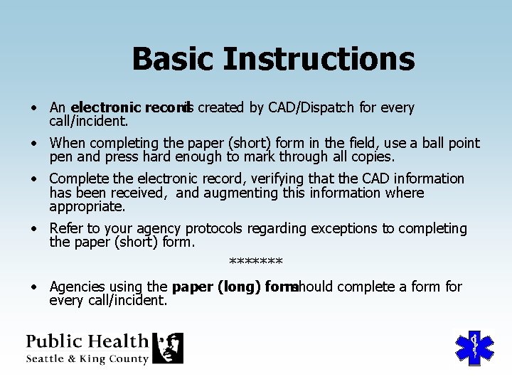 Basic Instructions • An electronic recordis created by CAD/Dispatch for every call/incident. • When