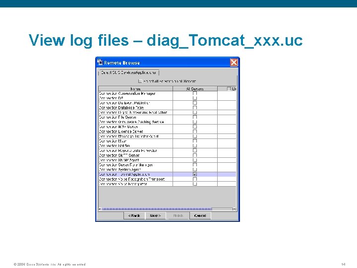 View log files – diag_Tomcat_xxx. uc © 2006 Cisco Systems, Inc. All rights reserved.