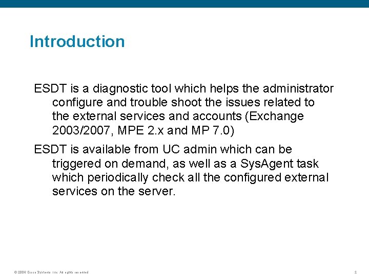 Introduction ESDT is a diagnostic tool which helps the administrator configure and trouble shoot