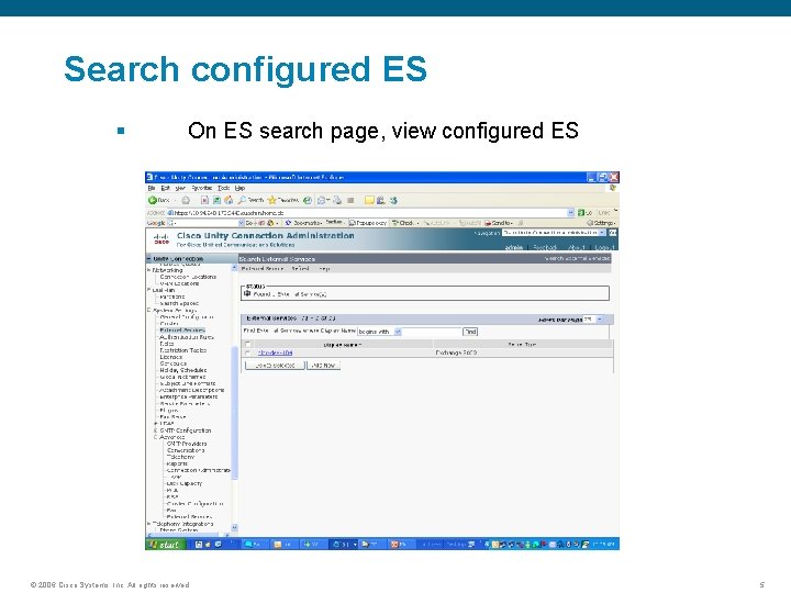 Search configured ES § On ES search page, view configured ES © 2006 Cisco