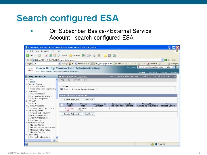 Search configured ESA § On Subscriber Basics->External Service Account, search configured ESA © 2006