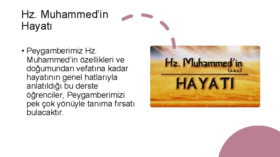 Hz. Muhammed’in Hayatı • Peygamberimiz Hz. Muhammed’in özellikleri ve doğumundan vefatına kadar hayatının genel