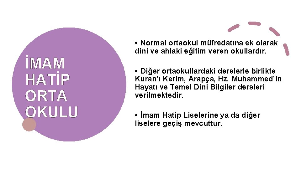  • Normal ortaokul müfredatına ek olarak dini ve ahlaki eğitim veren okullardır. İMAM