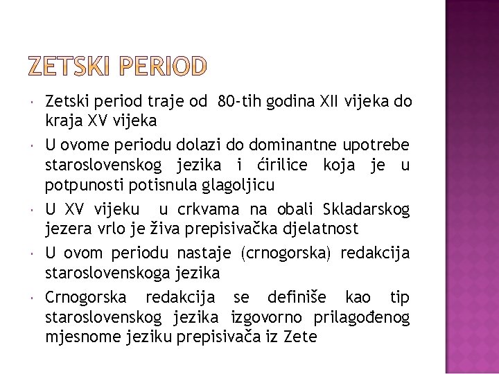  Zetski period traje od 80 -tih godina XII vijeka do kraja XV vijeka