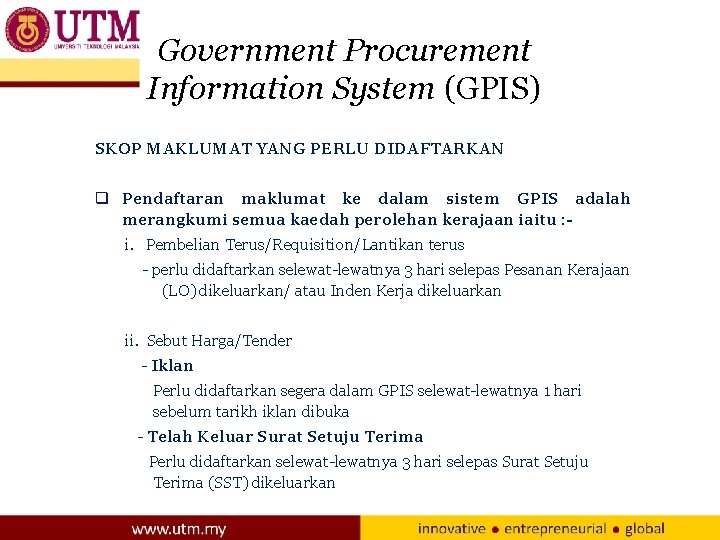 Government Procurement Information System (GPIS) SKOP MAKLUMAT YANG PERLU DIDAFTARKAN q Pendaftaran maklumat ke