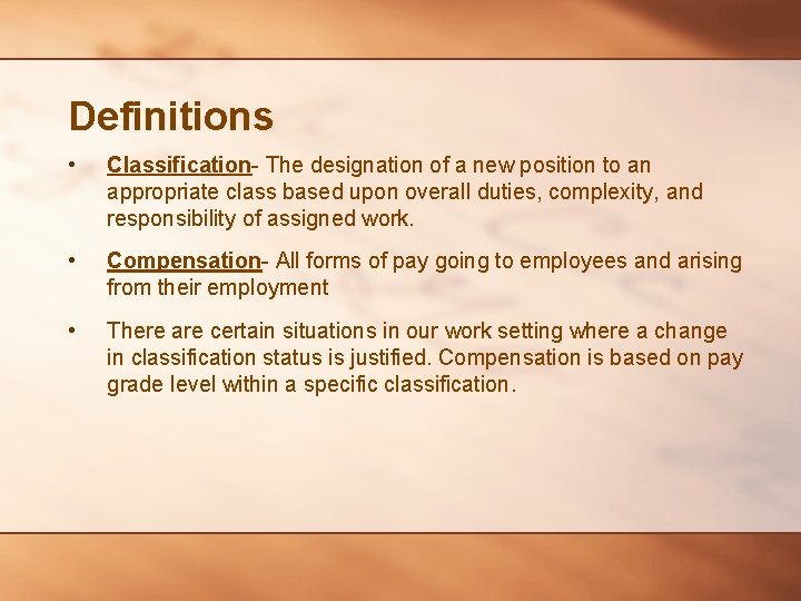 Definitions • Classification- The designation of a new position to an appropriate class based