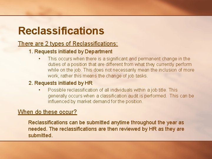 Reclassifications There are 2 types of Reclassifications: 1. Requests initiated by Department • This