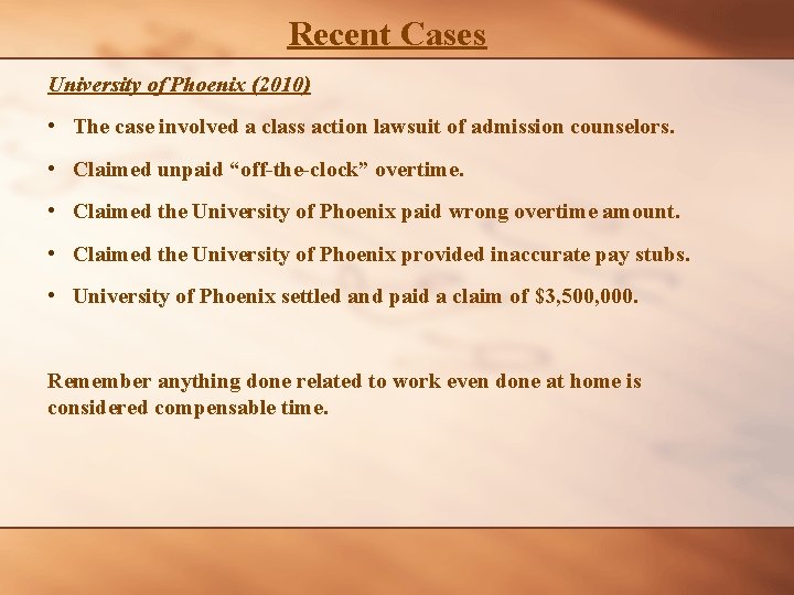 Recent Cases University of Phoenix (2010) • The case involved a class action lawsuit