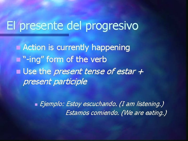 El presente del progresivo Action is currently happening “-ing” form of the verb Use