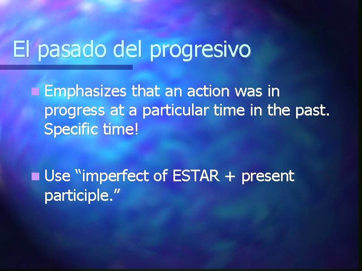 El pasado del progresivo Emphasizes that an action was in progress at a particular