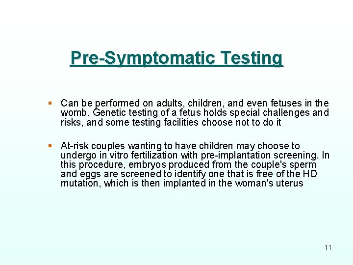 Pre-Symptomatic Testing § Can be performed on adults, children, and even fetuses in the