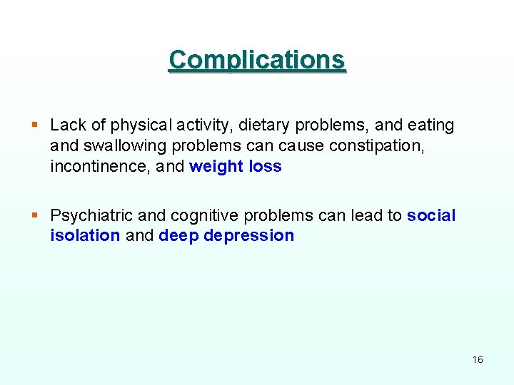 Complications § Lack of physical activity, dietary problems, and eating and swallowing problems can