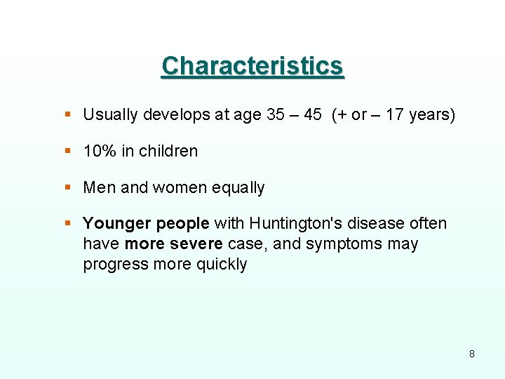 Characteristics § Usually develops at age 35 – 45 (+ or – 17 years)