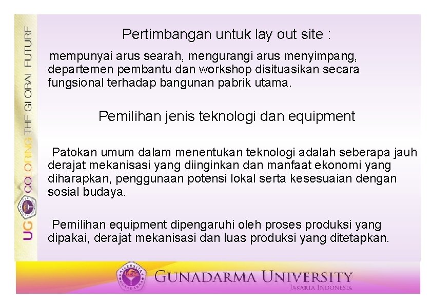 Pertimbangan untuk lay out site : mempunyai arus searah, mengurangi arus menyimpang, departemen pembantu