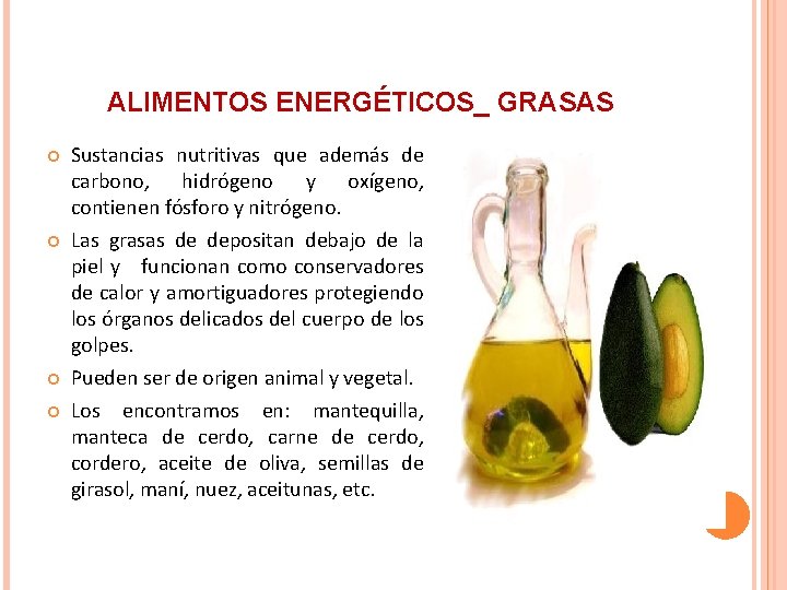 ALIMENTOS ENERGÉTICOS_ GRASAS Sustancias nutritivas que además de carbono, hidrógeno y oxígeno, contienen fósforo