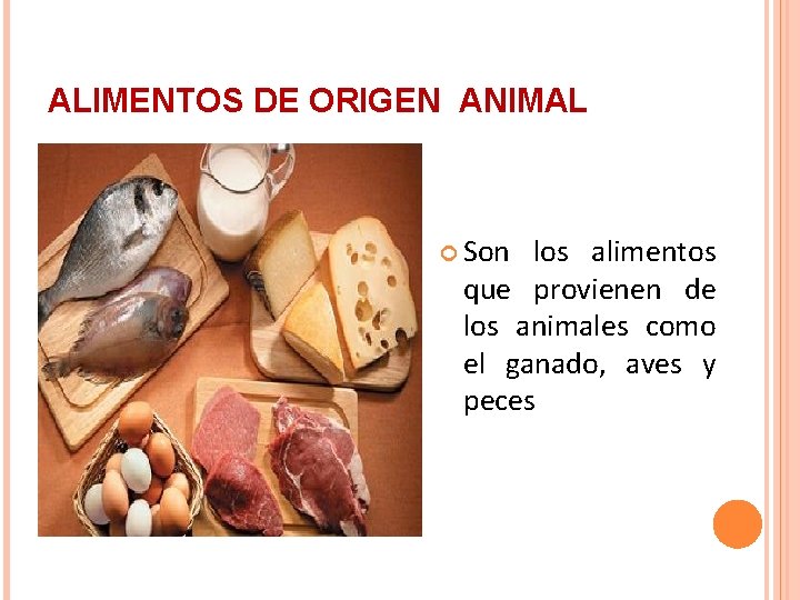 ALIMENTOS DE ORIGEN ANIMAL Son los alimentos que provienen de los animales como el