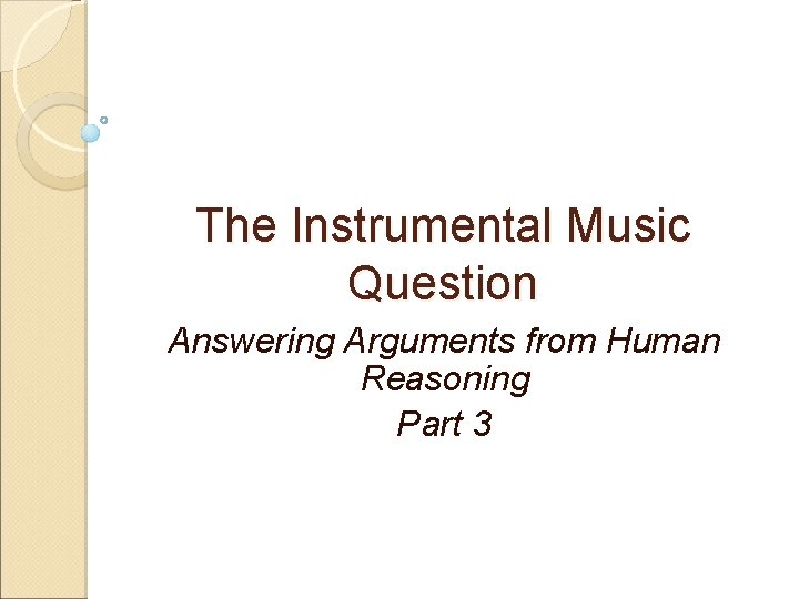 The Instrumental Music Question Answering Arguments from Human Reasoning Part 3 