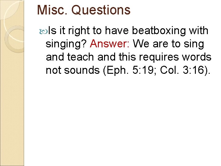 Misc. Questions Is it right to have beatboxing with singing? Answer: We are to