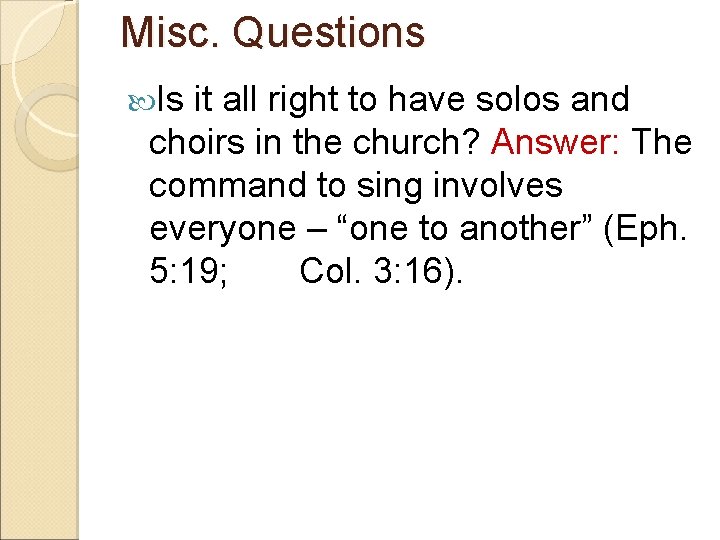 Misc. Questions Is it all right to have solos and choirs in the church?