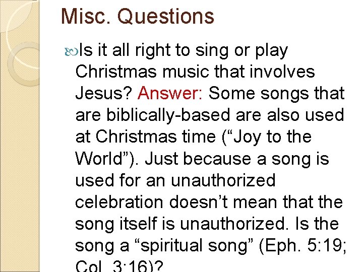 Misc. Questions Is it all right to sing or play Christmas music that involves