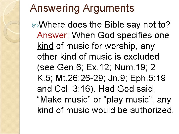 Answering Arguments Where does the Bible say not to? Answer: When God specifies one