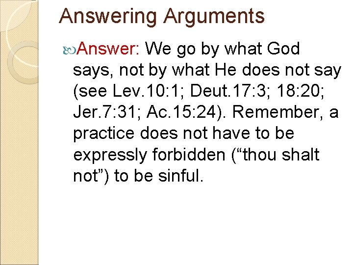 Answering Arguments Answer: We go by what God says, not by what He does