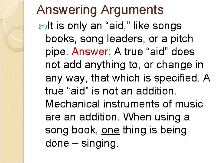 Answering Arguments It is only an “aid, ” like songs books, song leaders, or