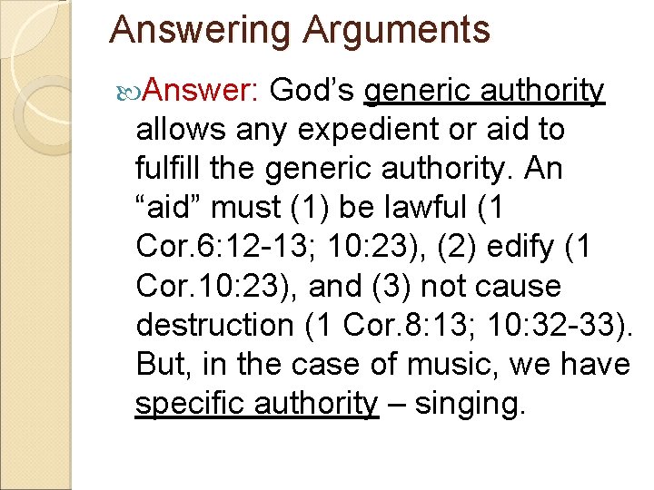 Answering Arguments Answer: God’s generic authority allows any expedient or aid to fulfill the