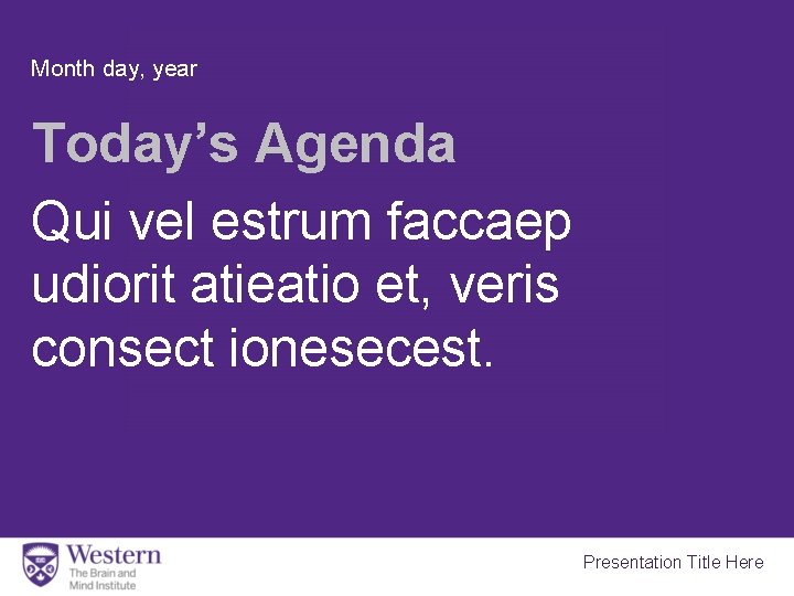 Month day, year Today’s Agenda Qui vel estrum faccaep udiorit atieatio et, veris consect