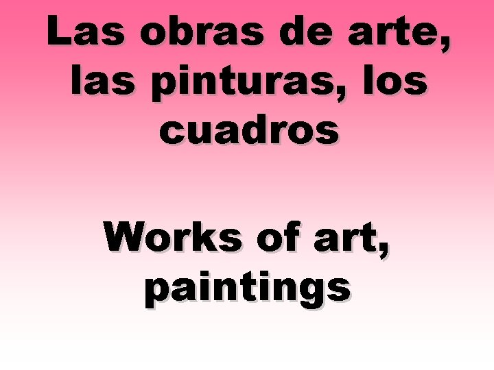 Las obras de arte, las pinturas, los cuadros Works of art, paintings 