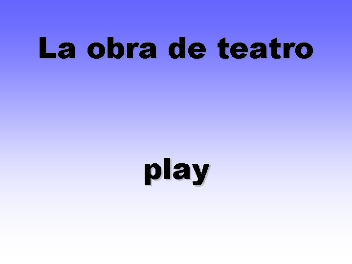 La obra de teatro play 