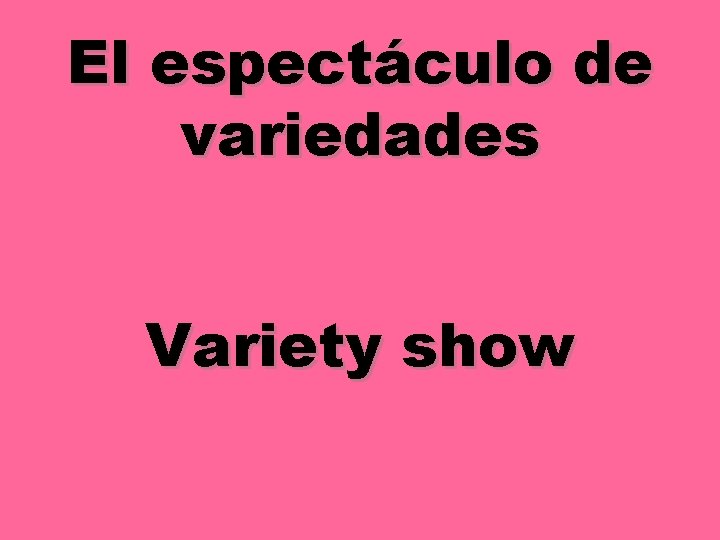 El espectáculo de variedades Variety show 