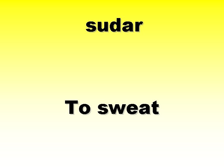 sudar To sweat 