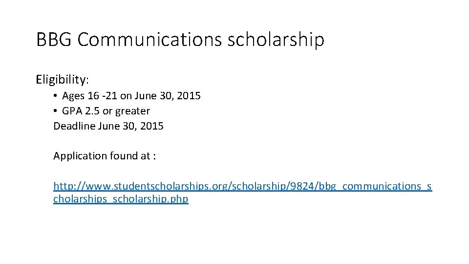 BBG Communications scholarship Eligibility: • Ages 16 -21 on June 30, 2015 • GPA