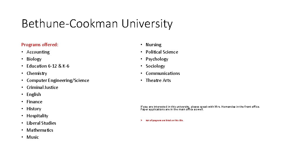 Bethune-Cookman University Programs offered: • Accounting • Biology • Education 6 -12 & K-6