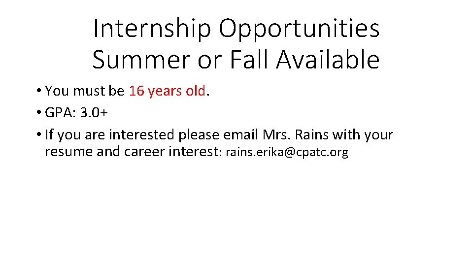 Internship Opportunities Summer or Fall Available • You must be 16 years old. •
